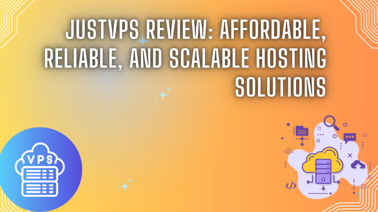 JustVPS Review: Affordable, Reliable, and Scalable Hosting Solutions