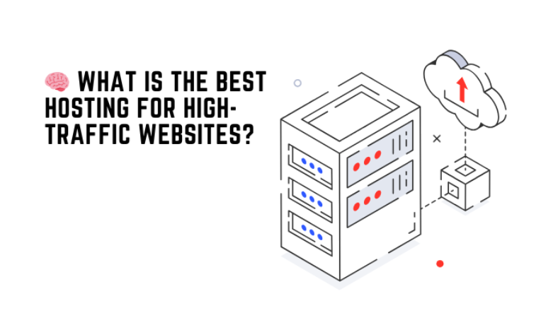 π§ What is the Best Hosting for High-Traffic Websites?