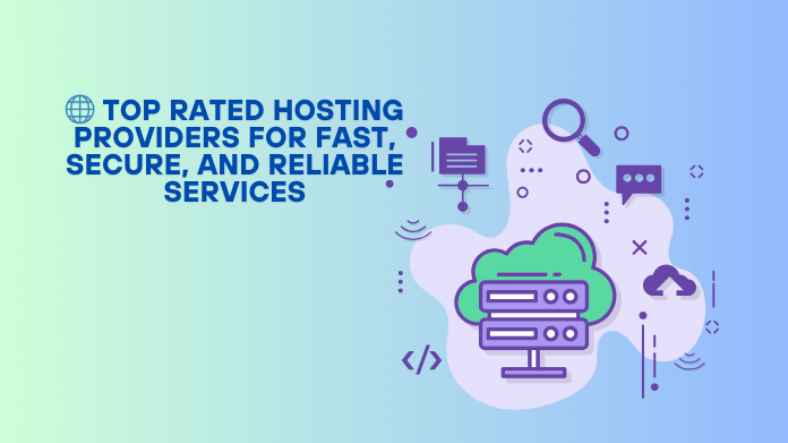 π Top Rated Hosting Providers for Fast, Secure, and Reliable Services