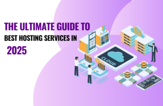 The Ultimate Guide to the Best Hosting Services in 2025