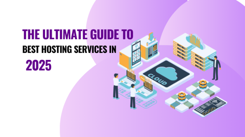 The Ultimate Guide to the Best Hosting Services in 2025