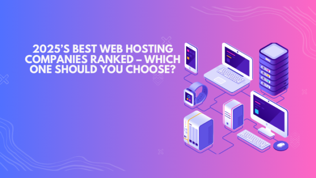 2025’s Best Web Hosting Companies Ranked – Which One Should You Choose?